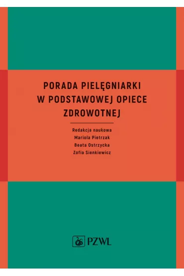 Porada piel�gniarki w podstawowej opiece zdrowotnej - Zofia Sienkiewicz, Mariola  Pietrzak, Beata Ostrzycka