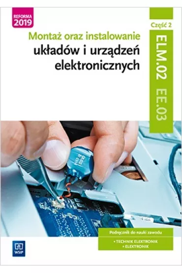 Monta� oraz instalowanie uk�ad�w i urz�dze� elektronicznych. Cz�� 2. Kwalifikacja EE.03 - Piotr Golonko