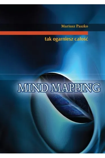 Mind mapping. Tak ogarniesz ca�o�� - Mariusz  Paszko