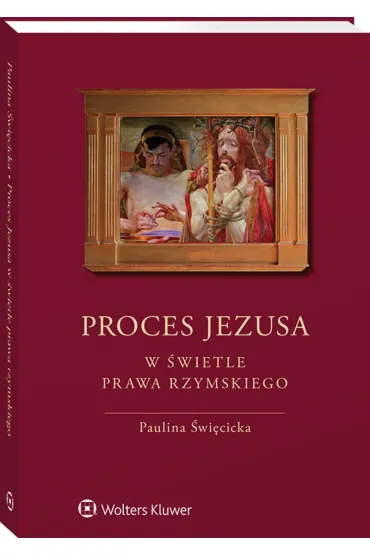 Proces Jezusa w �wietle prawa rzymskiego - Paulina �wi�cicka