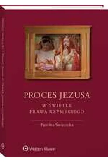 Proces Jezusa w �wietle prawa rzymskiego - Paulina �wi�cicka