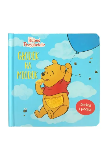 G�odek na miodek. Ksi��eczka sensoryczna. Disney Kubu� i Przyjaciele - Sara F Miller