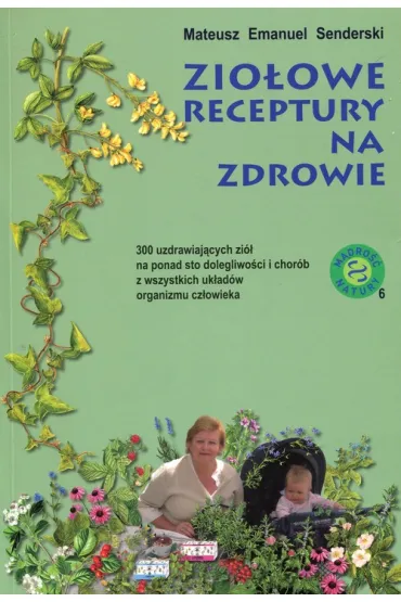 Zio�owe receptury na zdrowie - Mateusz Emanuel Senderski