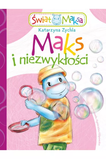 Maks i niezwykoci wiat Maksa - Katarzyna Zychla
