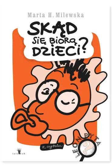 Sk�d si� bior� dzieci. Leon pyta - Marta H. Milewska