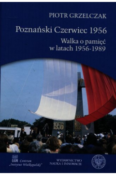 Poznaski Czerwiec 1956 Walka O Pami W Latach 1956-1989