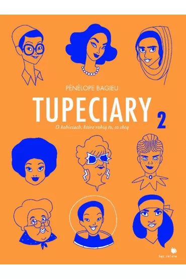 Tupeciary. O kobietach, kt�re robi� co chc�. Tom 2 - Penelope  Bagieu