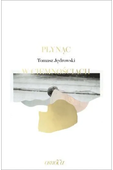 P�yn�c w ciemno�ciach - Tomasz  J�drowski