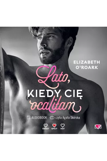 Audiobook Lato, kiedy ci� ocali�am. Pewnego lata. Tom 2 mp3 - Elizabeth O'Roark