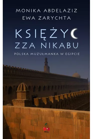 eBook Ksi�yc zza nikabu. Polska muzu�manka w Egipcie. mobi epub - Ewa Zarychta, Monika Abdelaziz