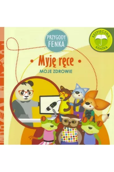 Przygody Fenka. Moje zdrowie. Myj� r�ce - Ewa Zontek, Magdalena Gruca