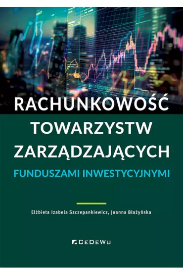Rachunkowo�� towarzystw zarz�dzaj�cych funduszami - El�bieta Izabela Szczepankiewicz, Joanna B�a�y�ska