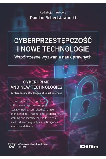 Cyberprzest�pczo�� i nowe technologie. Wsp�czesne wyzwania nauk prawnych - Damian Robert Jaworski