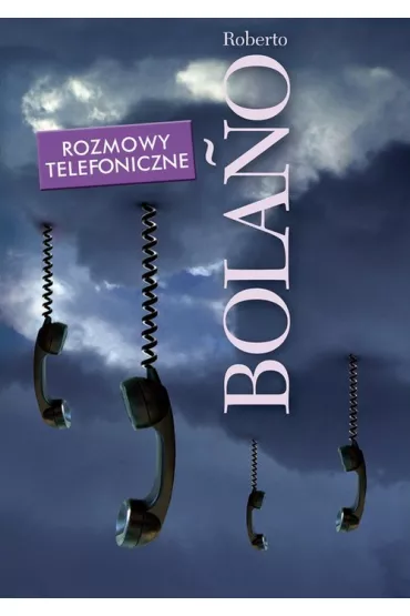 Rozmowy telefoniczne. Opowiadania - Roberto Bolano