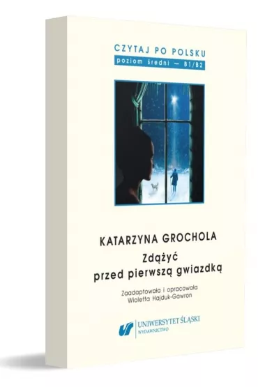 Katarzyna Grochola: Zd��y� przed pierwsz� gwiazdk�. Czytaj po polsku. Tom 9 - Wioletta Hajduk-Gawron