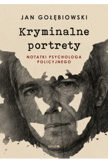 Kryminalne portrety. Notatki psychologa policyjnego - Jan Go��biowski