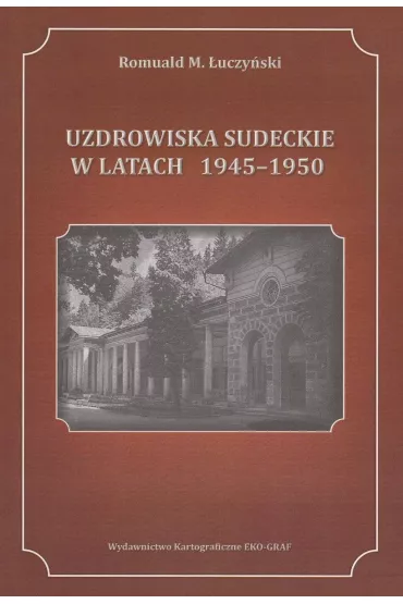 Uzdrowiska sudeckie w latach 1945-1950 - Romuald M �uczy�ski