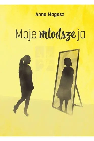 Moje m�odsze ja - Anna  Magosz