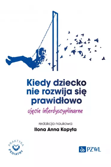 Kiedy dziecko nie rozwija si� prawid�owo. Uj�cie interdyscyplinarne - Ilona Anna Kopyta