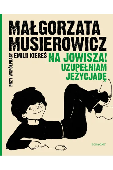 Na Jowisza! Uzupe�niam Je�ycjad� - Emilia Kiere�, Ma�gorzata Musierowicz