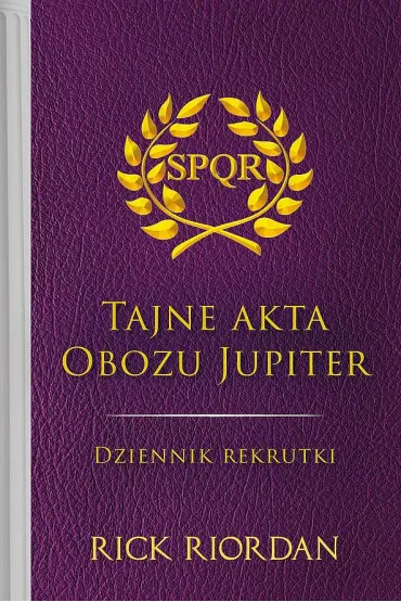 Tajne akta Obozu Jupiter. Dziennik rekrutki - Rick Riordan