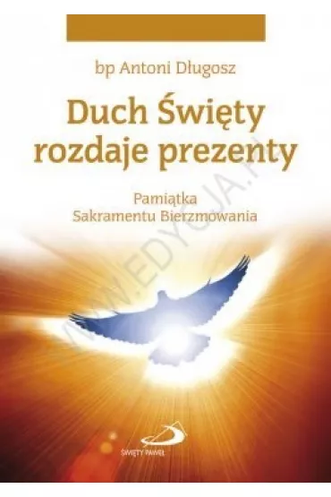 Duch �wi�ty rozdaje prezenty. Pami�tka...go��bica - Antoni D�ugosz