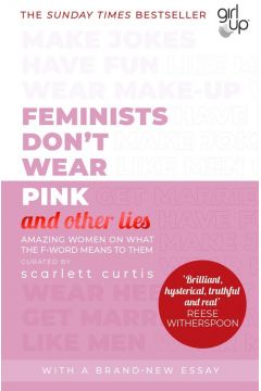 Feminists Don`t Wear Pink (and other lies)
