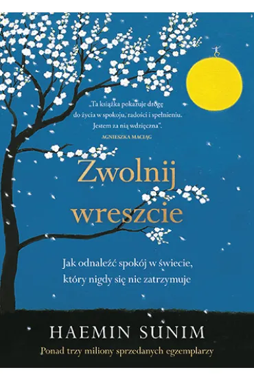 Zwolnij wreszcie. Jak odnale�� spok�j w �wiecie, kt�ry nigdy si� nie zatrzymuje - Sunim Haemin
