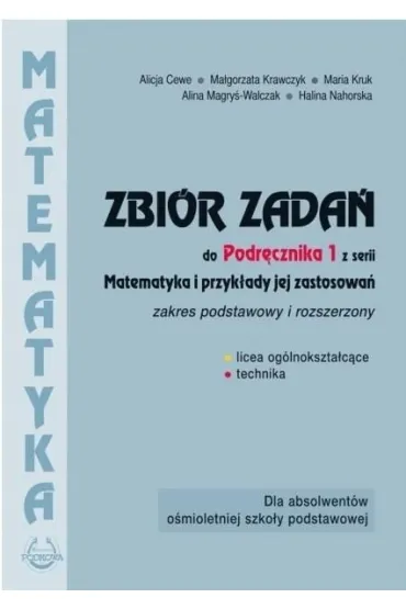 Matematyka i przyk�ady jej zastosowa� 1. Zakres podstawowy i rozszerzony. Zbi�r zada� do lice�w i technik�w - Alicja Cewe, Alina Magry�-Walczak, Halina Nahorska, Ma�gorzata Krawczyk, Maria Kruk