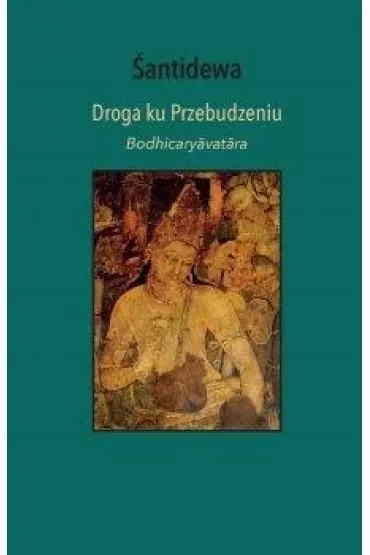 Droga ku Przebudzeniu. Bodhicary?vat?ra - �antidewa