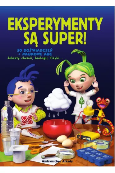 Eksperymenty s� super! Sekrety chemii, biologii, fizyki... - Eksperymenty S� Super