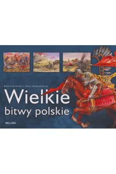Wielkie bitwy polskie - Boles�aw Kasza, Piotr Rozwadowski