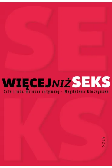 Wi�cej ni� seks. Si�a i moc mi�o�ci intymnej - Magdalena  Kleczy�ska