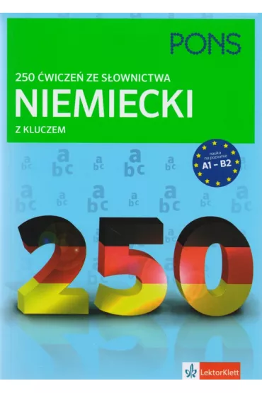 Niemiecki. 250 �wicze� ze s�ownictwa z kluczem. Poziom A1-B2