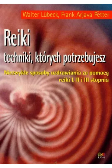 Reiki. Techniki, kt�rych potrzebujesz - Frank Petter Arjava, Walter Lubeck