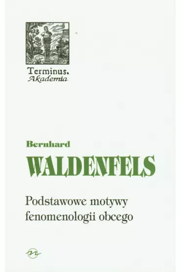 Terminus T.51 Podstawowe motywy fenomenologi - Waldenfels Bernhard
