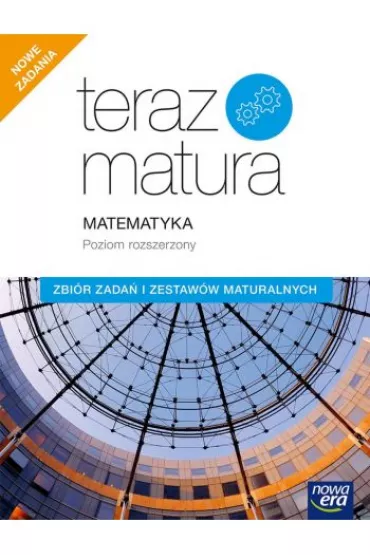 Teraz matura. Matematyka. Zbi�r zada� i zestaw�w maturalnych. Poziom rozszerzony