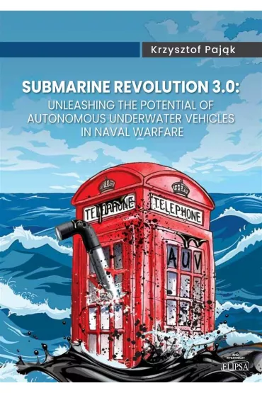 Submarine Revolution 3.0: Unleashing the Potential - Krzysztof Paj�k
