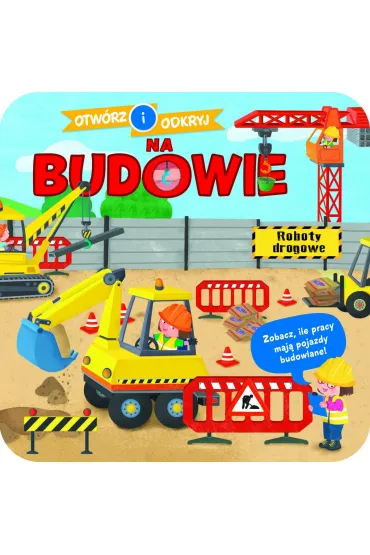 Otw�rz i odkryj. Na budowie