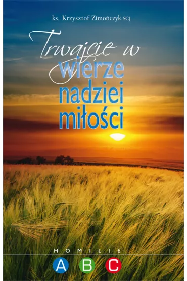 Trwajcie w wierze, nadziei, mi�o�ci - Krzysztof Zimo�czyk