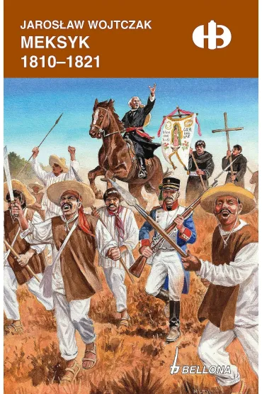 Meksyk 1810-1821 - Jaros�aw Wojtczak