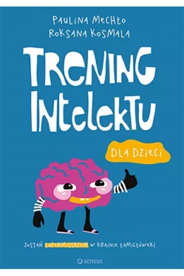 Trening intelektu dla dzieci - Paulina Mech�o, Roksana Kosmala-Kwiatkowska