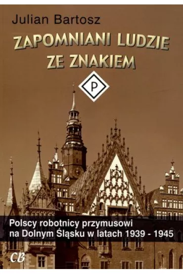 Zapomniani ludzie ze znakiem P - Bartosz Julian