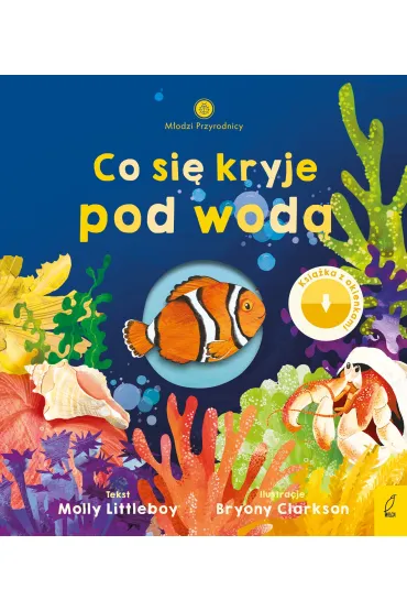 M�odzi przyrodnicy. Co si� kryje pod wod� - Molly  Littleboy