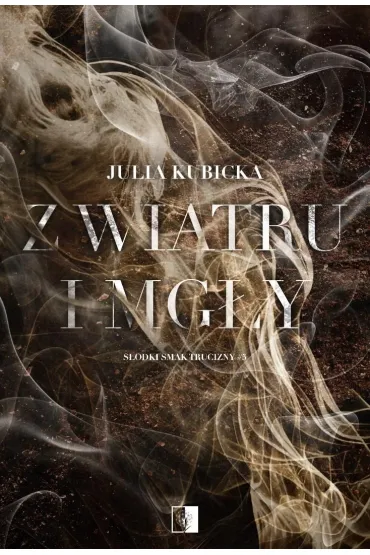 Z wiatru i mg�y. Seria S�odki smak trucizny. Tom 5 - Julia Kubicka