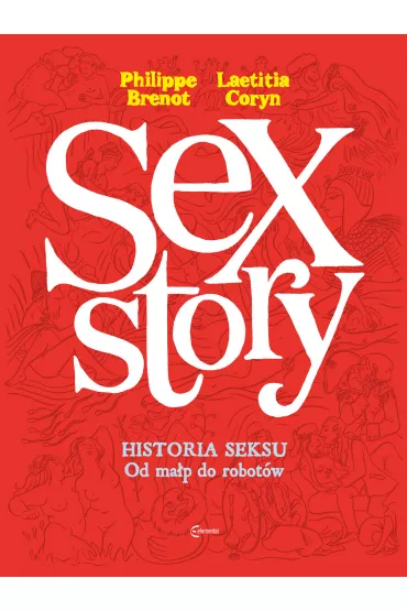 Sex Story. Historia seksu. Od ma�p do robot�w (ok�adka limitowana) - Heide Bergmann, Brenot Philippe, Coryn Laetitia