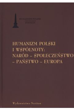Humanizm polski i wsplnoty nard spoeczestwo pastwo Europa