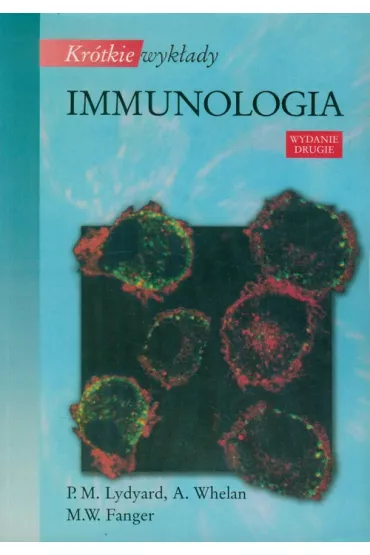 Kr�tkie wyklady. Immunologia - Alex Whelan, Peter Lydyard, Michael W. Fanger
