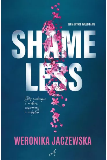 Shameless. Savage Sweethearts. Tom 1 - Weronika  Jaczewska