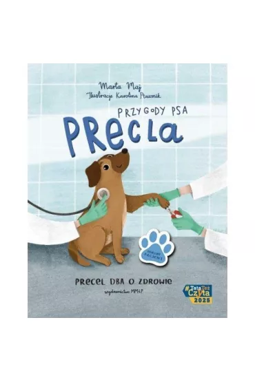 Przygody Psa Precla. Precel dba o zdrowie - Marta  Maj, Karolina Ptasznik
